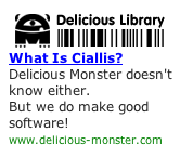 What is Ciallis? Delicious Monster doesn't know either.  Be we do make good software!